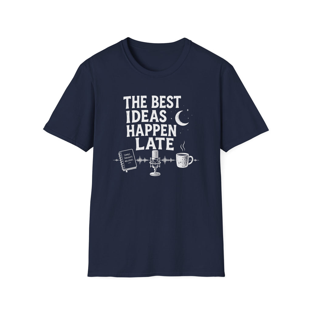 The Best Ideas Happen Late T-Shirt