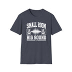 Small Room, Big Sound T-Shirt