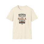 Born Too Late For Side A T-Shirt