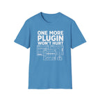 One More Plugin Won’t Hurt T-Shirt