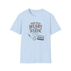Made With Heart And Static T-Shirt