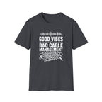 Good Vibes Bad Cable Management T-Shirt