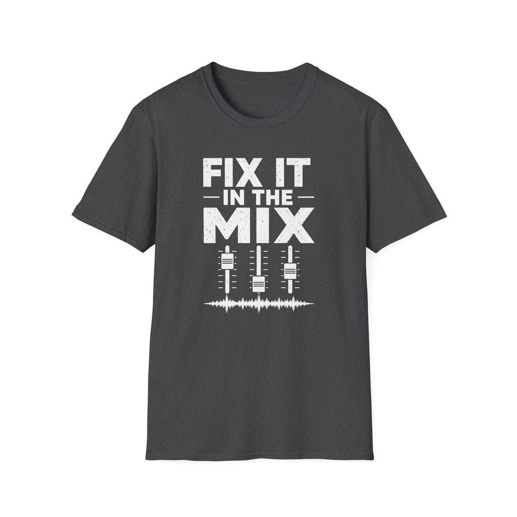 Fix It In The Mix T-Shirt
