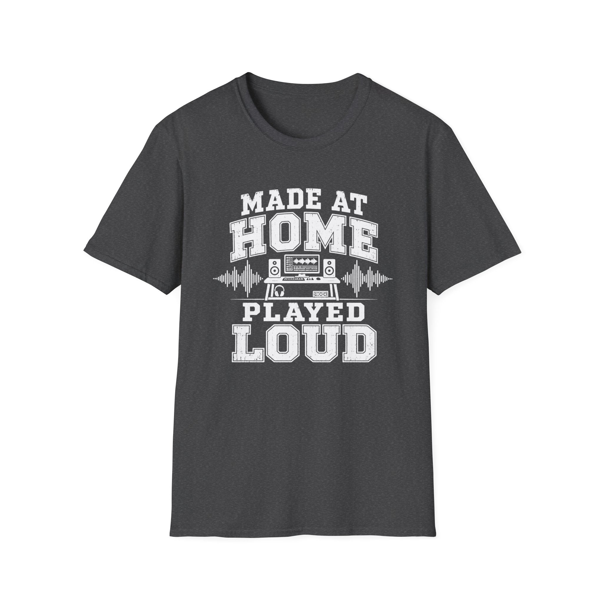 Made At Home Played Loud T-Shirt