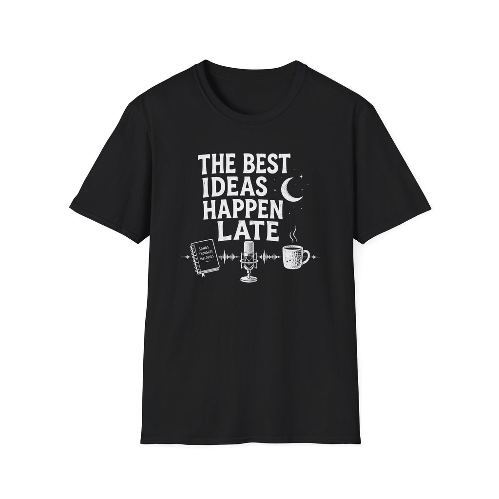 The Best Ideas Happen Late T-Shirt