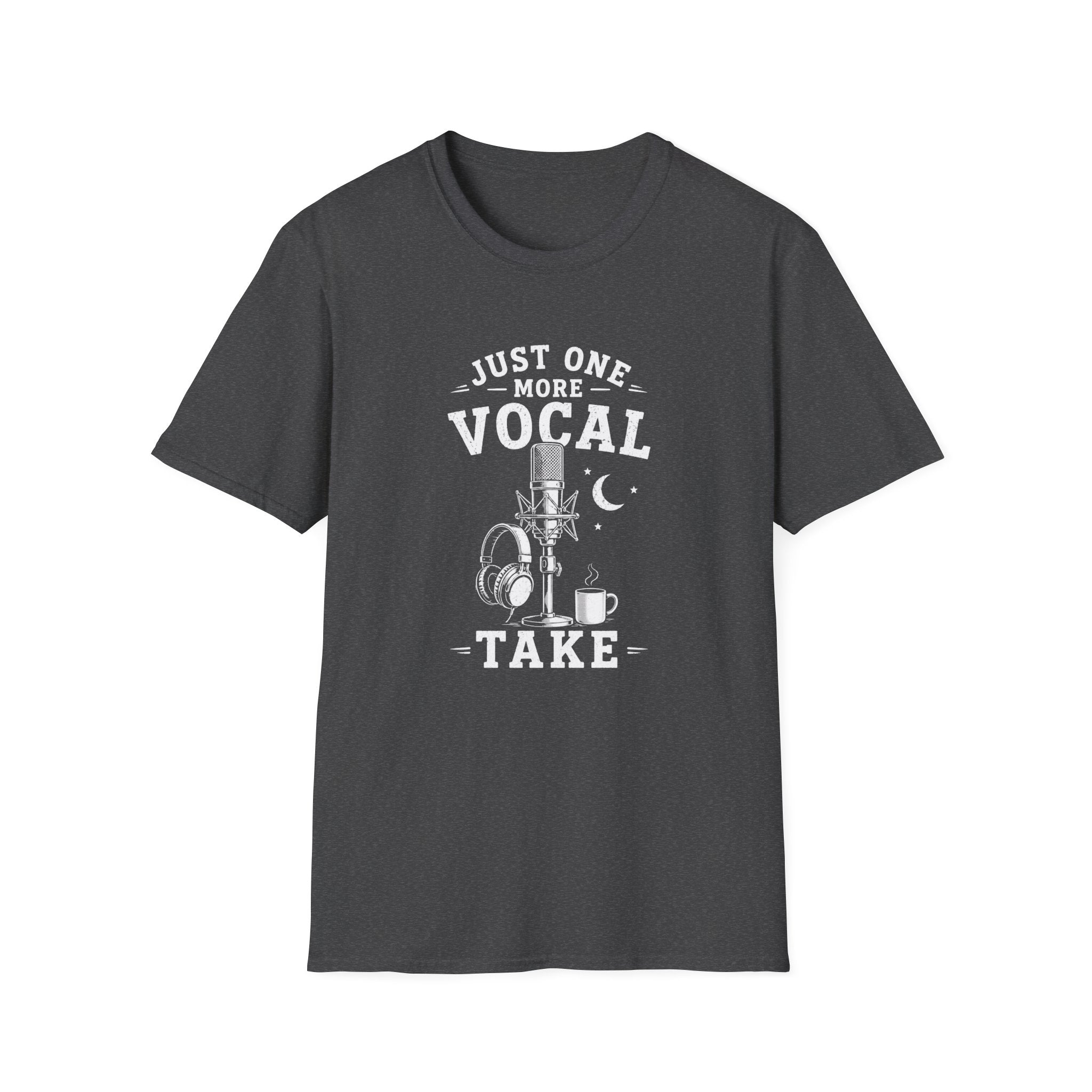 Just One More Vocal Take T-Shirt