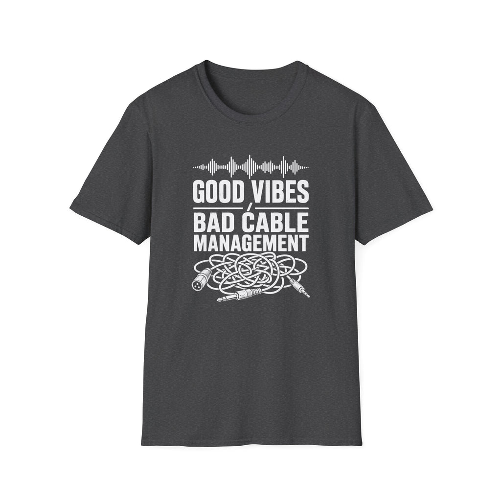 Good Vibes Bad Cable Management T-Shirt