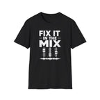 Fix It In The Mix T-Shirt
