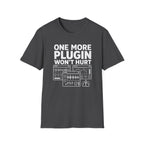 One More Plugin Won’t Hurt T-Shirt