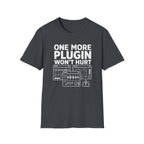 One More Plugin Won’t Hurt T-Shirt