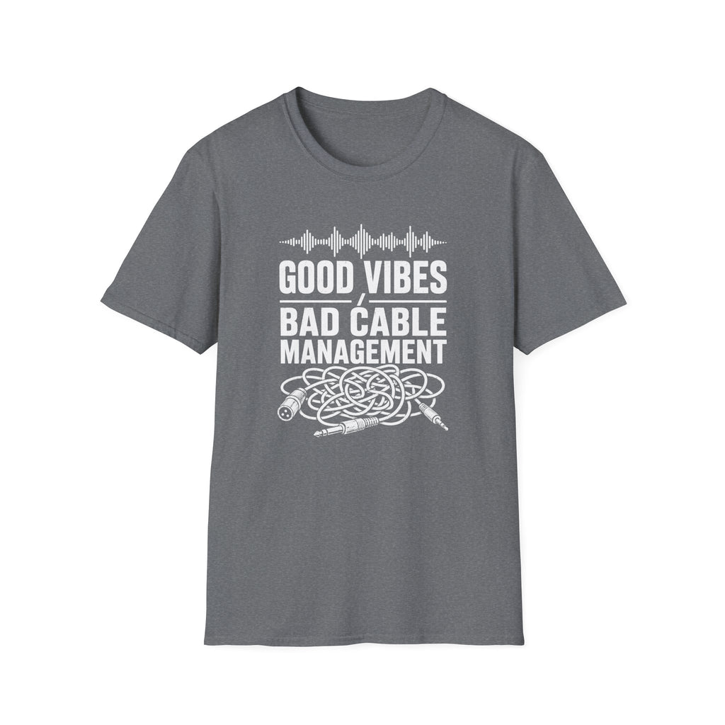 Good Vibes Bad Cable Management T-Shirt