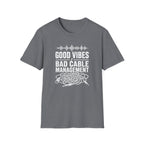 Good Vibes Bad Cable Management T-Shirt