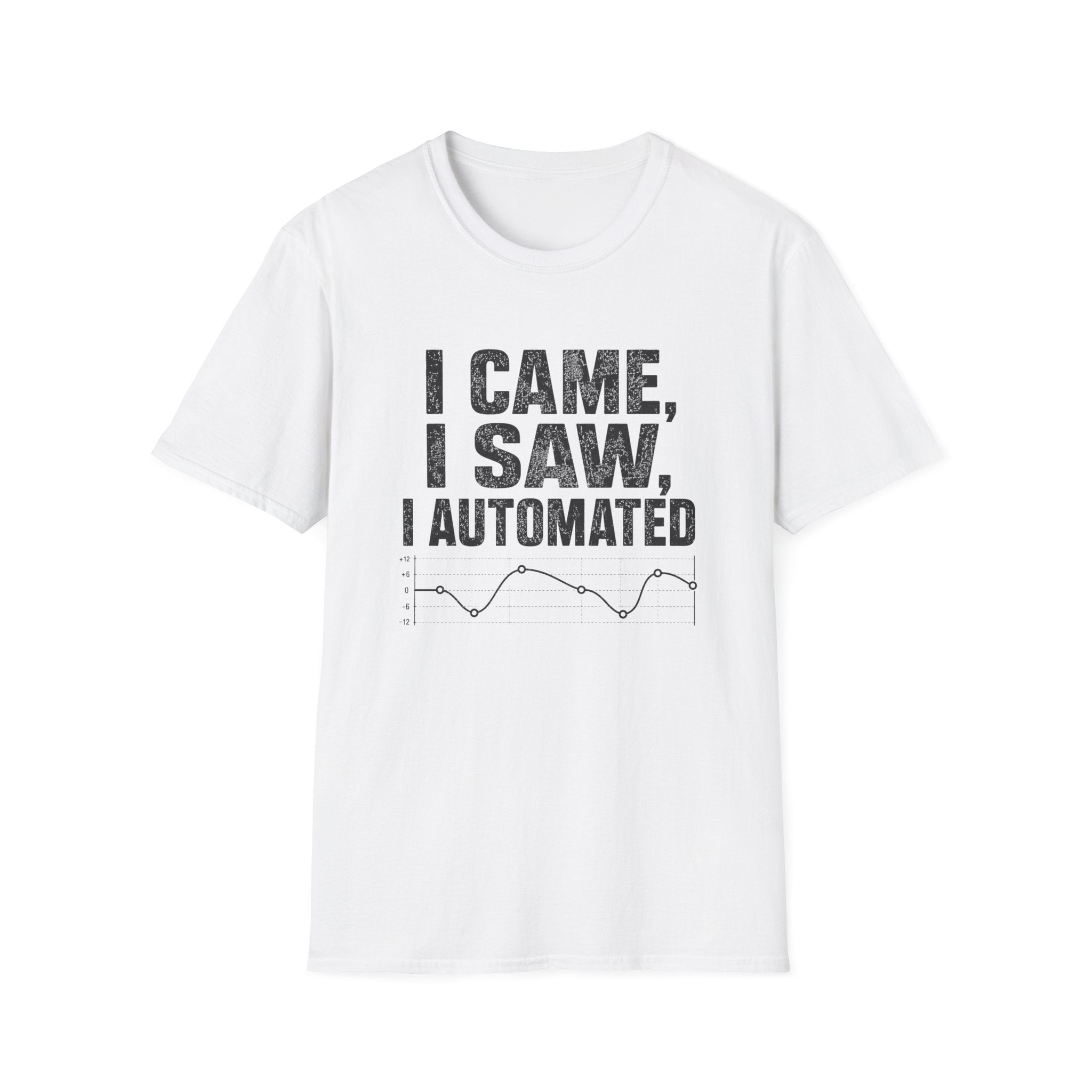 I Came, I Saw, I Automated T-Shirt