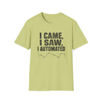 I Came, I Saw, I Automated T-Shirt