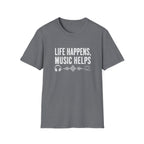 Life Happens Music Helps T-Shirt