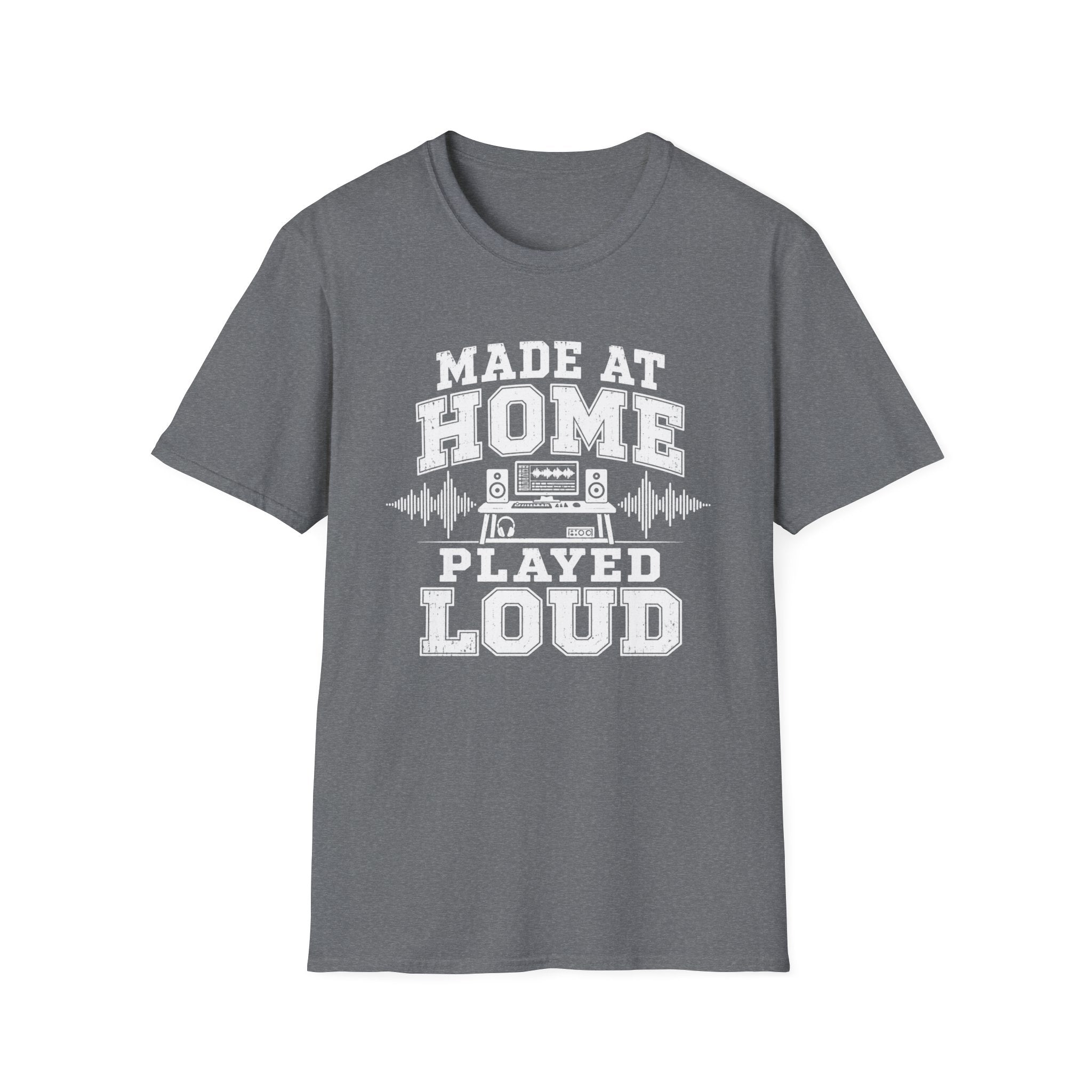 Made At Home Played Loud T-Shirt