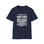 Good Vibes Bad Cable Management T-Shirt