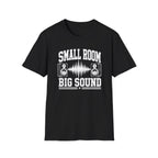 Small Room, Big Sound T-Shirt