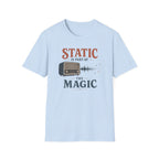 Static Is Part Of The Magic T-Shirt