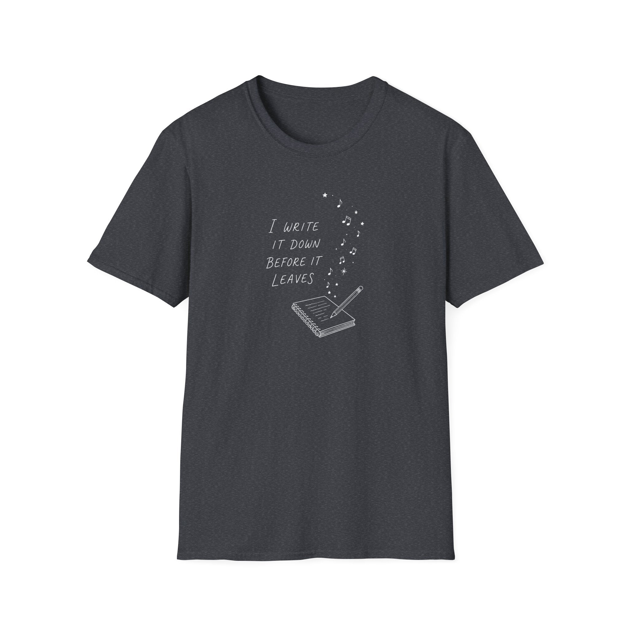 I Write It Down Before It Leaves T-Shirt