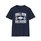 Small Room, Big Sound T-Shirt