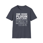 One More Plugin Won’t Hurt T-Shirt