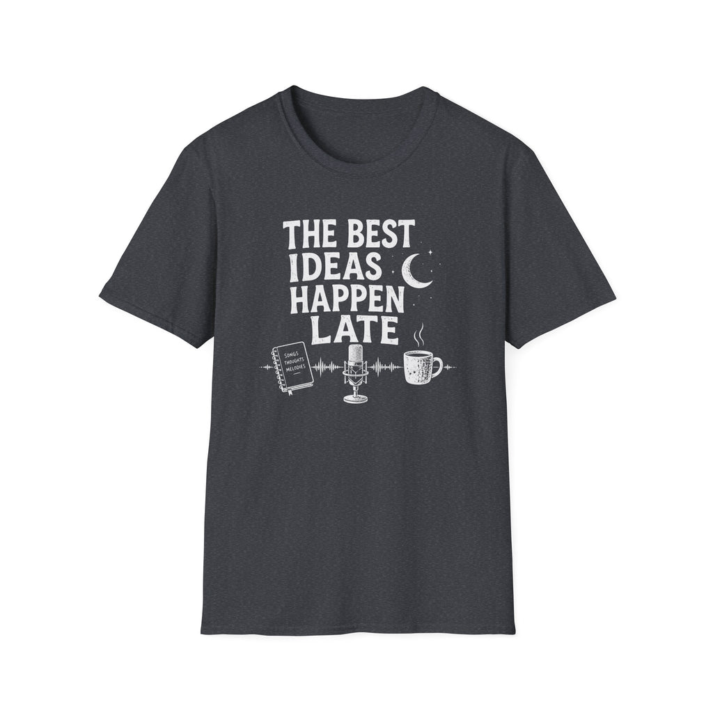 The Best Ideas Happen Late T-Shirt