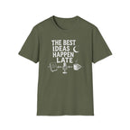 The Best Ideas Happen Late T-Shirt