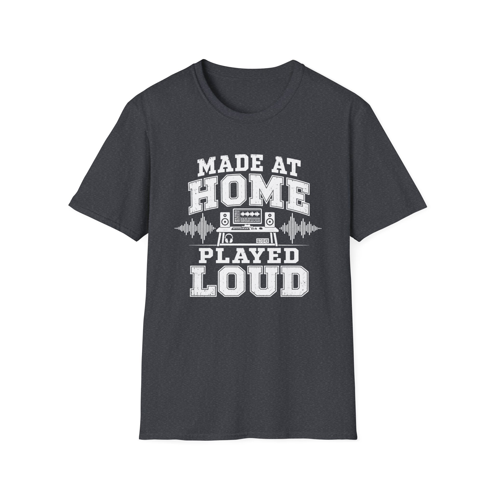 Made At Home Played Loud T-Shirt
