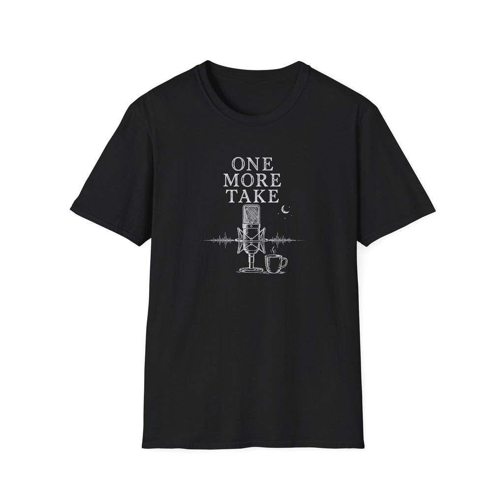 One More Take T-Shirt