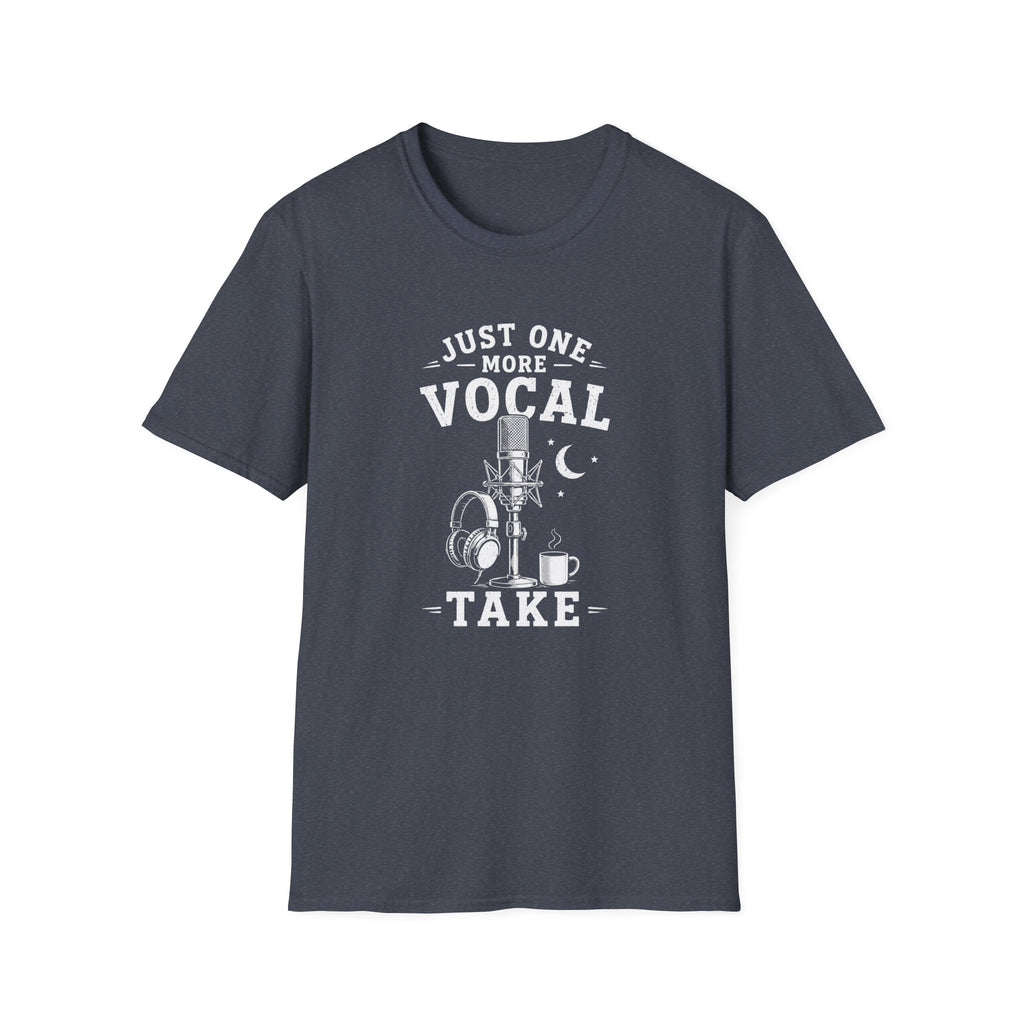 Just One More Vocal Take T-Shirt