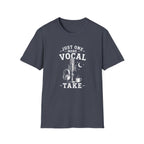 Just One More Vocal Take T-Shirt