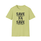 Save Early, Save Often T-Shirt