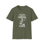 Just One More Vocal Take T-Shirt