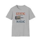Static Is Part Of The Magic T-Shirt