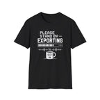 Please Stand By… Exporting T-Shirt