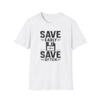 Save Early, Save Often T-Shirt