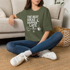 The Best Ideas Happen Late T-Shirt