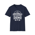 Emotionally Attached To My Demo T-Shirt