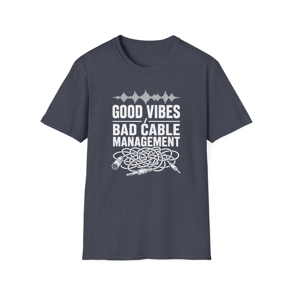 Good Vibes Bad Cable Management T-Shirt