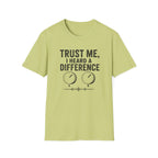 Trust Me, I Heard A difference T-Shirt