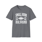 Small Room, Big Sound T-Shirt