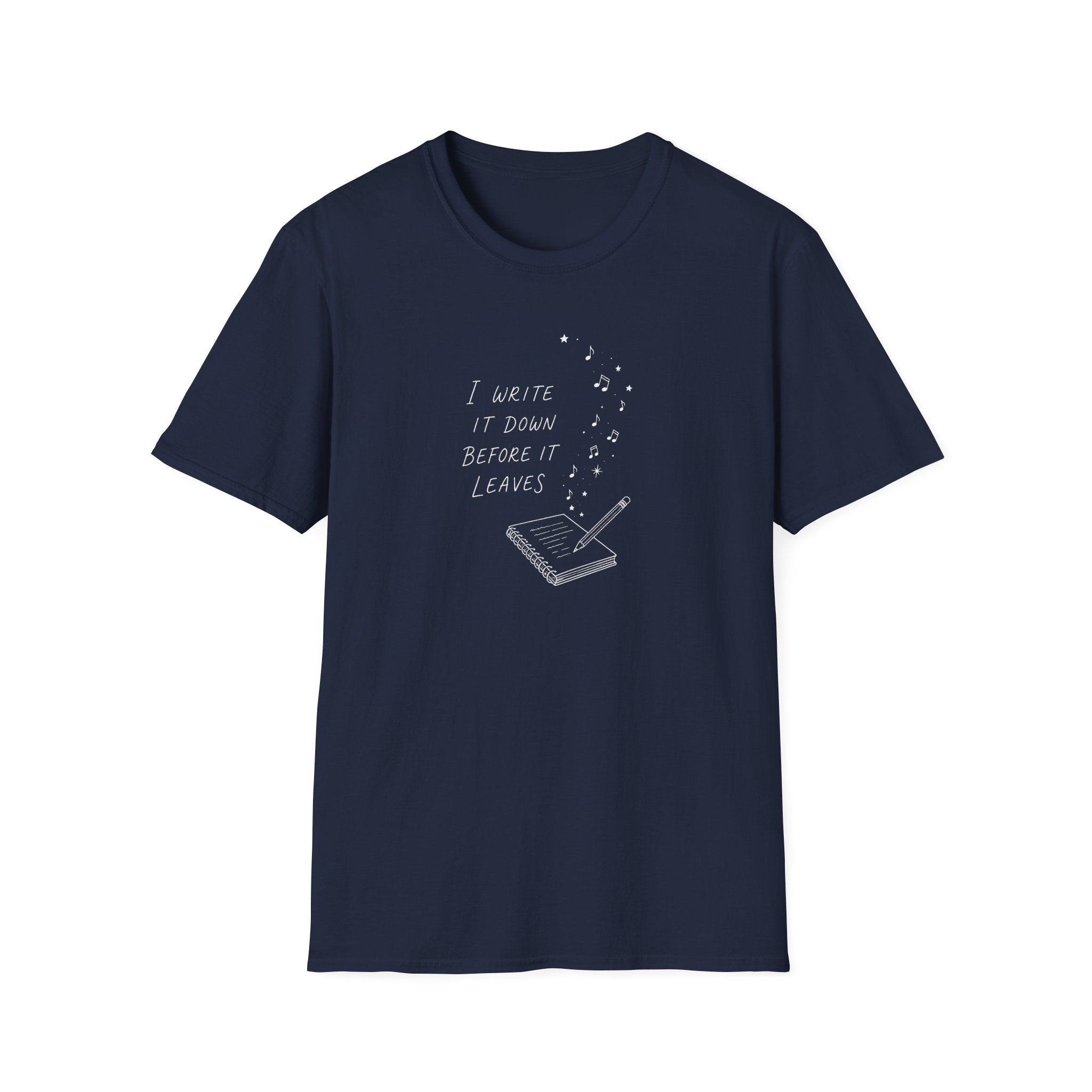 I Write It Down Before It Leaves T-Shirt