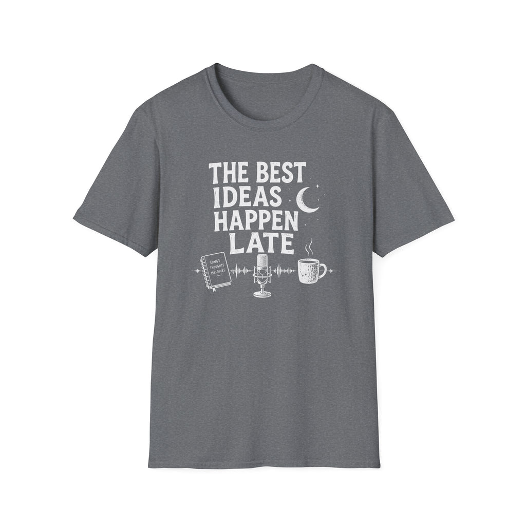 The Best Ideas Happen Late T-Shirt