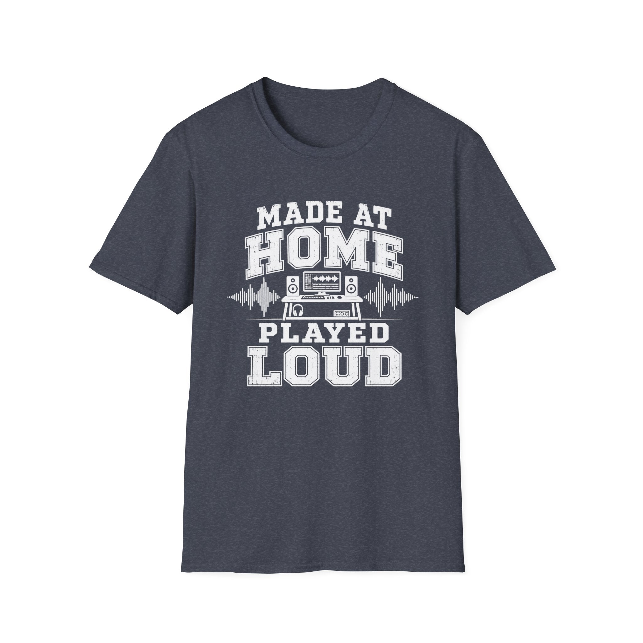 Made At Home Played Loud T-Shirt
