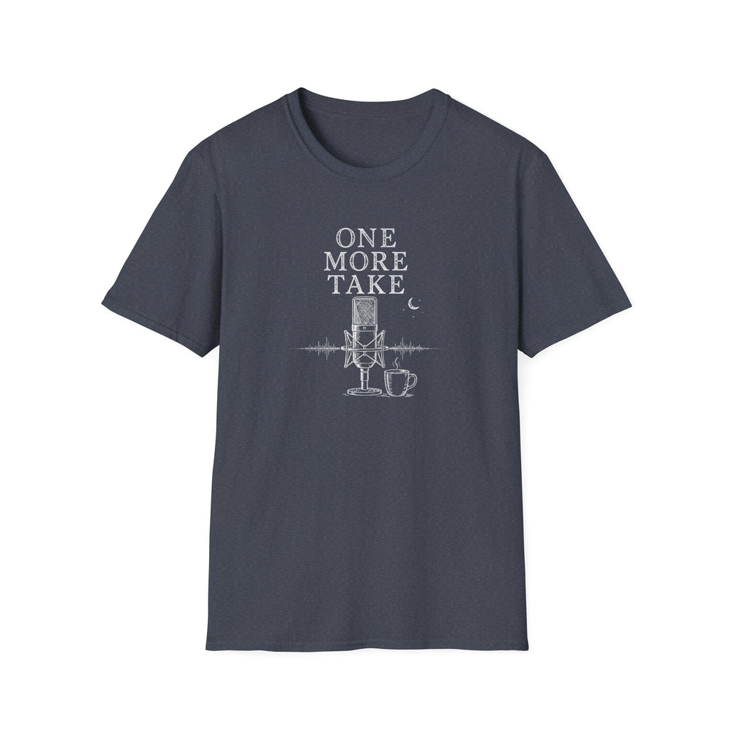 One More Take T-Shirt
