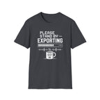 Please Stand By… Exporting T-Shirt