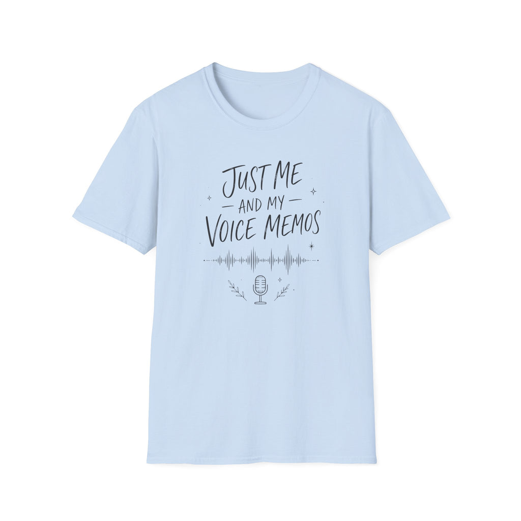 Just Me and My Voice Memos T-Shirt