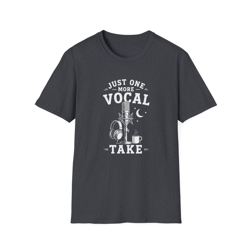 Just One More Vocal Take T-Shirt