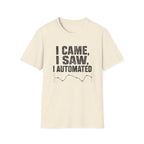 I Came, I Saw, I Automated T-Shirt